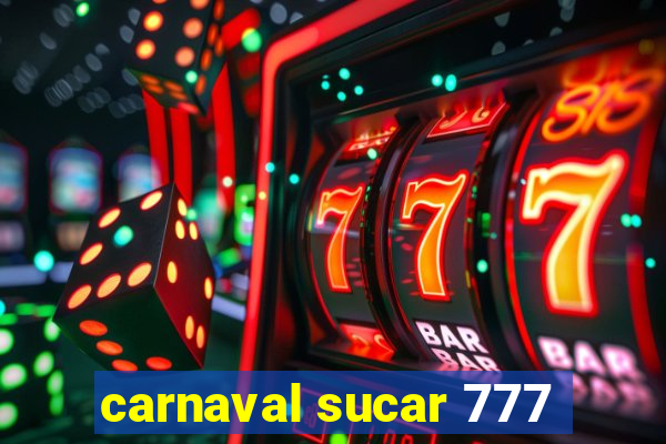 carnaval sucar 777